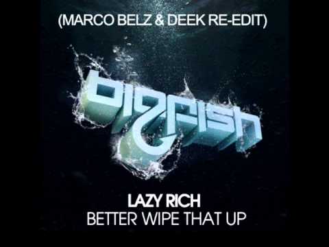 Lazy Rich - Better Wipe that Up (Marco Belz & Deek Re-Edit)