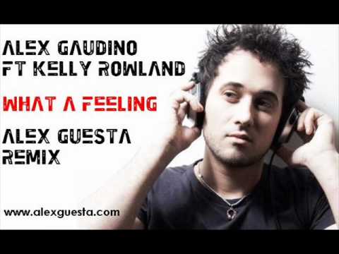 Alex Gaudino ft Kelly Rowland - What a feeling (Alex Guesta remix)