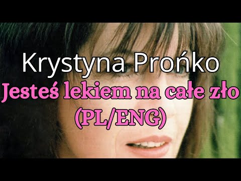 Krystyna Prońko – Jesteś lekiem na całe zło – Tekst (PL/ENG)