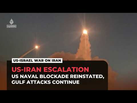 US reimposes blockade on Iranian ports as Gulf faces retaliatory attacks
