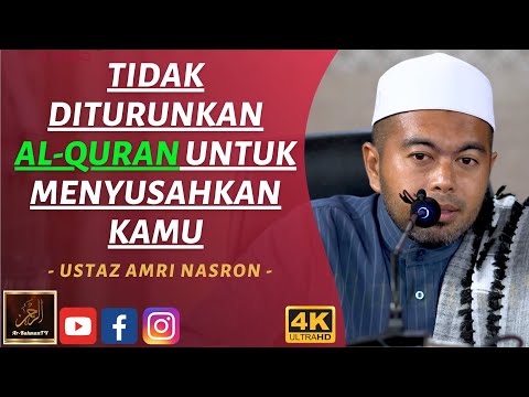 Ustaz Amri Nasron - TIDAK DITURUNKAN AL-QURAN UNTUK MENYUSAHKAN KAMU