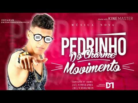 MC PEDRINHO DO CHARME - MOVIMENTA (MÚSICA NOVA)