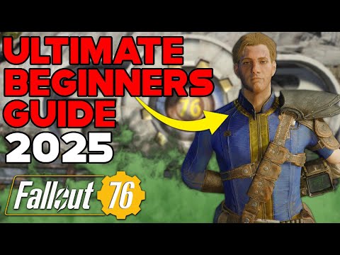 FALLOUT 76 ULTIMATE BEGINNERS GUIDE - 2025
