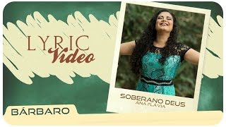 SOBERANO DEUS | Ana Flávia | HD | (LyricVIDEO®) BÁRBARO