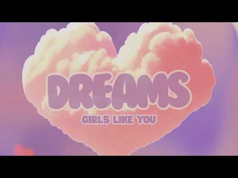 Girls Like You - Dreams (Visualiser)