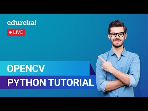 OpenCV Python | Python OpenCV Tutorial | Python for Beginners | Edureka | Python Live - 4