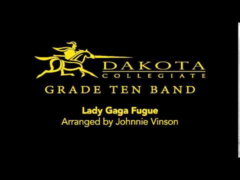 Lady Gaga Fugue - Dakota Collegiate Grade 10 Band