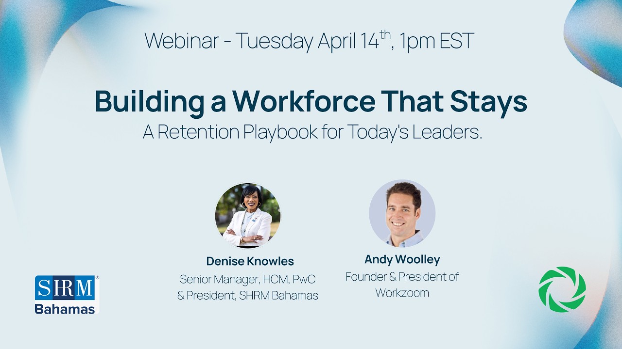 Employee Retention Strategy: Building a Workforce That Stays, Workzoom and SHRM Bahamas webinar, April 2026