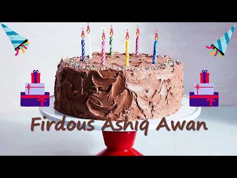 Happy Birthday Firdous Ashiq Awan | Birthday Cake Firdous Ashiq Awan | Birthday Song Firdous Ashiq