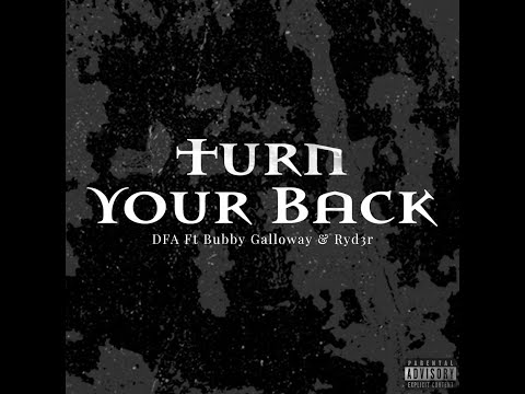 DFA - Turn Your Back Ft. @BubbyGalloway & Ryd3r