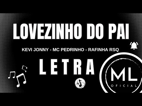 Kevi Jonny, MC Pedrinho e Rafinha RSQ - LOVEZINHO DO PAI