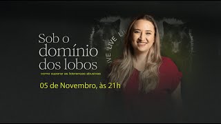 Sob o Domínio dos Lobos - Como Superar as Lideranças Abusivas - THAMIRES GARCIA