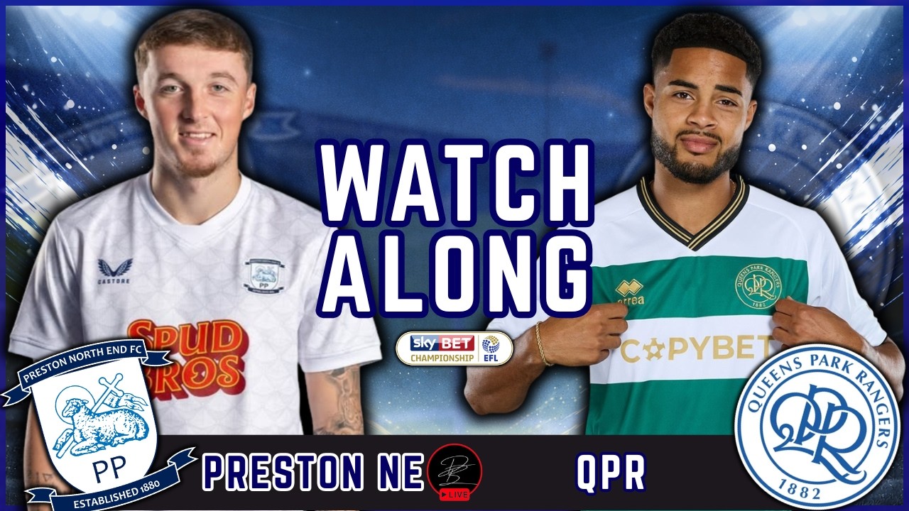 Preston North End vs Queens Park Rangers LIVE Match Watchalong | Matchday 41 EFL Championship 25/26
