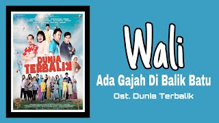 Download lagu Wali - Ada Gajah Di Balik Batu | Ost. Dunia Terbalik mp3