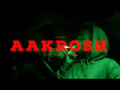 AAKROSH - ZEST X @MCAASHISH1  OFFICIAL MUSIC VIDEO DIR BY @B-1.