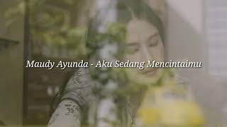 Download lagu Maudy Ayunda - Aku Sedang Mencintaimu | Lirik mp3