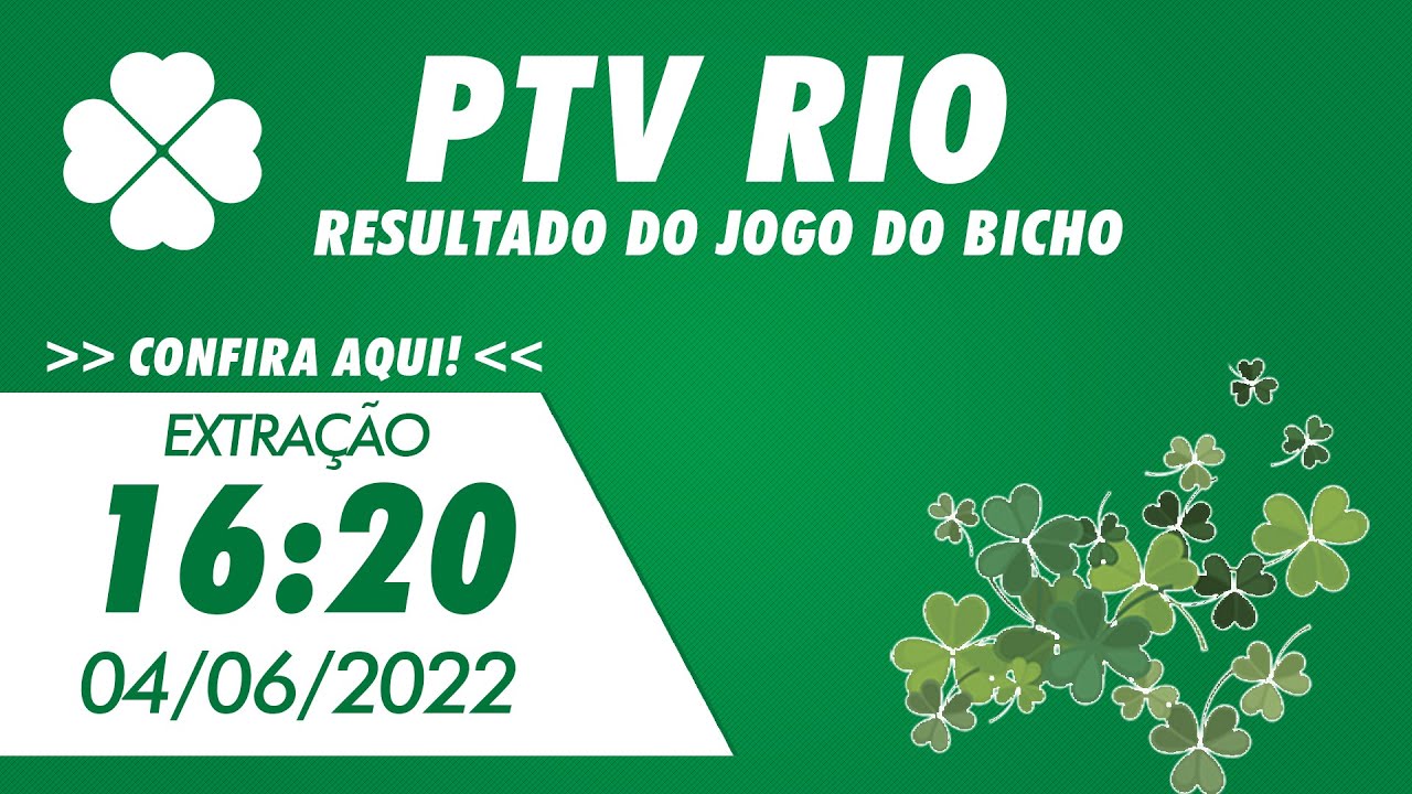 ?? Resultado do Jogo do Bicho de Hoje 16:20  PTV Rio 04/06/2022