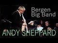 ANDY SHEPPARD feat BERGEN BIG BAND | NATTJAZZ