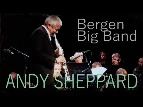 ANDY SHEPPARD feat BERGEN BIG BAND | NATTJAZZ