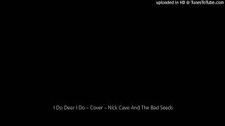 I Do Dear I Do - Cover - Nick Cave And The Bad Seeds