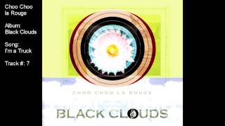 Choo Choo la Rouge - I'm a Truck (album: Black Clouds)