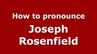 How to pronounce Joseph Rosenfield