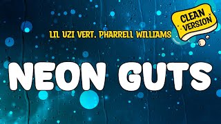 Lil Uzi Vert (feat  Pharrell Williams) -  NEON GUTS (Clean Version) Lyrics