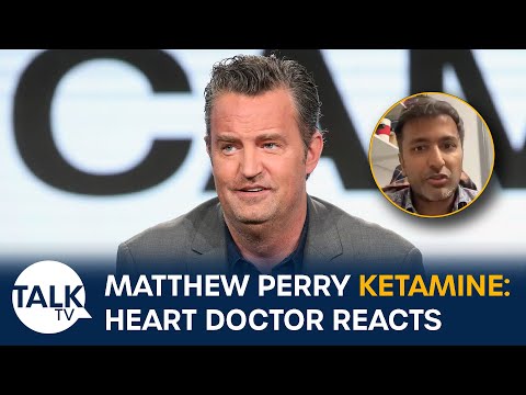 Why Was Matthew Perry Taking Ketamine? Heart Doctor Analyses Actor’s Autopsy