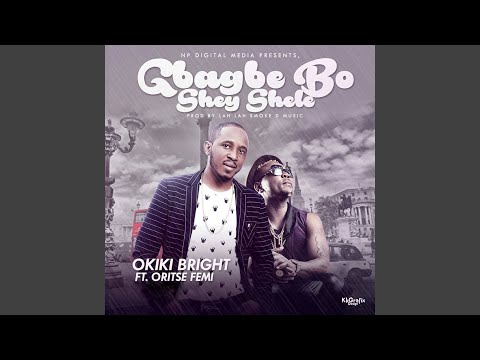 Gbagbe boshey Shele (feat. Oritse Femi)