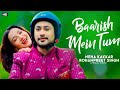 Barish Mein Tum Song Neha Kakkar Rohanpreet Tumko Barish Pasand Hai Mujhko Barish Mein Tum