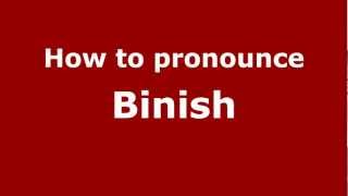 How to pronounce Binish