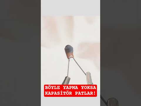 Dikkat! Bu Kondansatör Devrenizi Havaya Uçurabilir! 💥