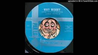 Aaron Neville - Why Worry (Par Lo) 1966