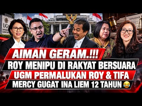 AIMAN GERAM.!! ROY MENIPU DI RAKYAT BERSUARA. UGM PERMALUKAN ROY TIFA MERCY GUGAT INA LIEM 12 TAHUN