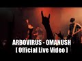 ARBOVIRUS - Omanush [Official Live Video]