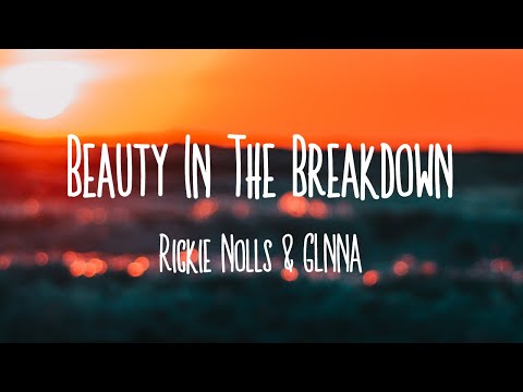 Rickie Nolls & GLNNA - Beauty In The Breakdown