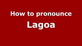 How to pronounce Lagoa
