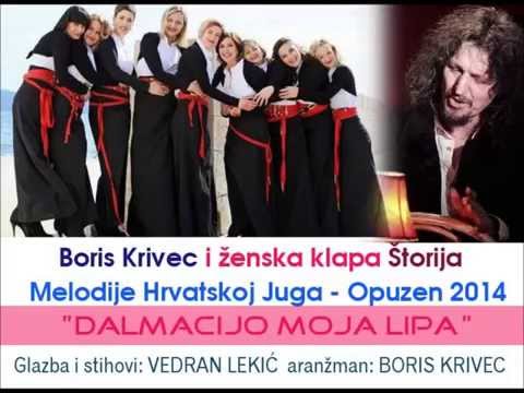 Boris Krivec i klapa ŠTORIJA - " DALMACIJO MOJA LIPA" (Melodije Hrvatskog Juga - OPUZEN 2014)