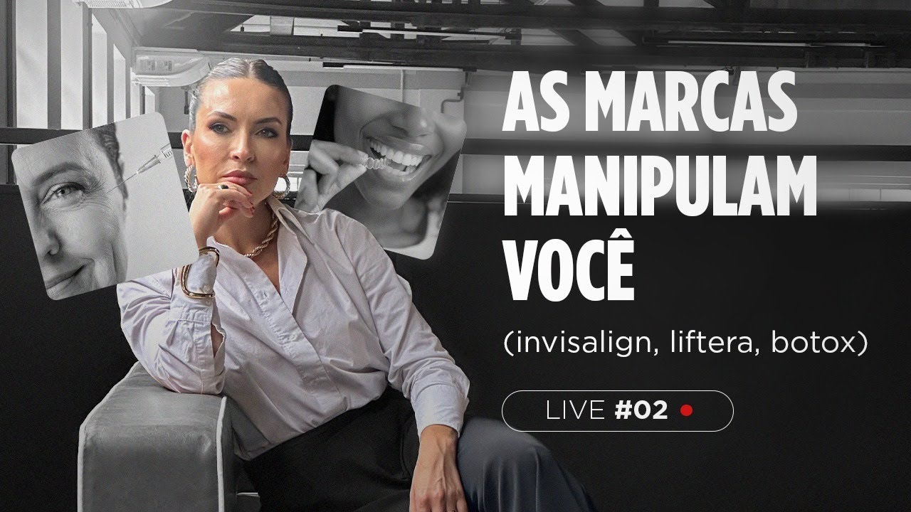 AS MARCAS MANIPULAM VOCÊ (invisalign, liftera, botox)