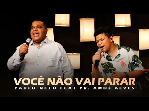 Você Não Vai Parar | Paulo Neto Feat: Pr. Amós Alves #MKNetwork