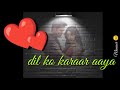 Dil Ko Karaar Aaya Ringtone Dil Ko Karaar Aaya Status Instagram Stories Song