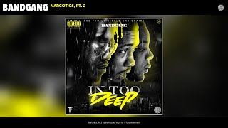 BandGang - Narcotics, Pt. 2 (Audio)