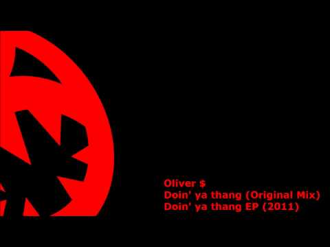 Oliver $ - Doin' ya thang (HQ Original Mix)