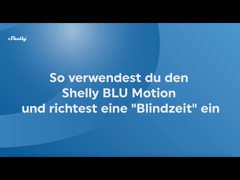 So verwendest du den Shelly BLU Motion und richtest eine "Blindzeit" ein (Shelly Smart Control app)