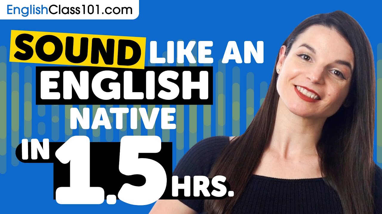 Sound Like A English Native in 1.5 Minutes