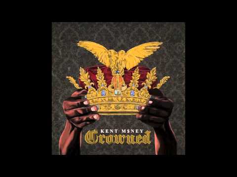 Kent M$ney feat. Kobe - "Crowned" OFFICIAL VERSION