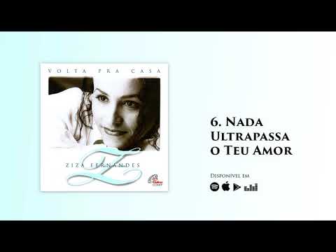 Nada Ultrapassa O Seu Amor - Ziza Fernandes