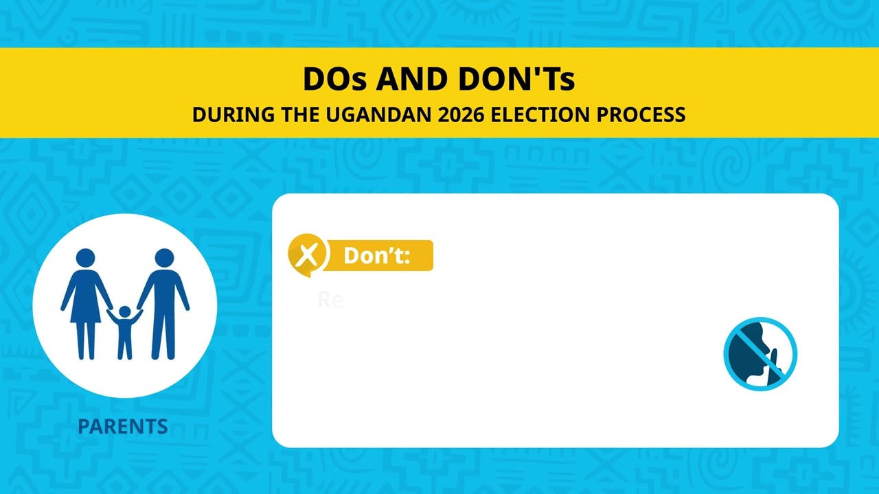 Parents and caregivers; dos and don'ts during #ugandadecides2026