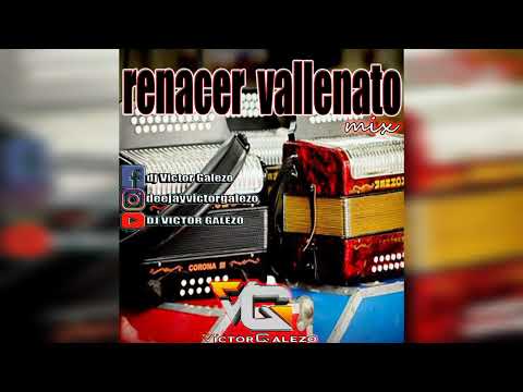 RENACER VALLENATO MIX DJ VICTOR GALEZO #djvictorgalezo