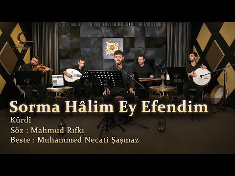 Sorma Hâlim Ey Efendim  - Kürdî